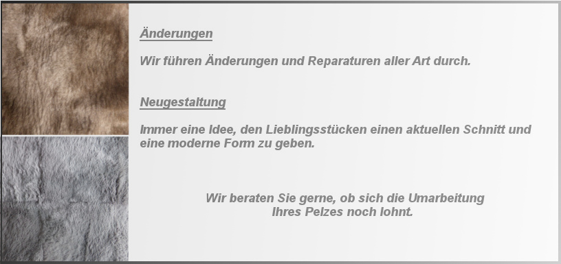 Umarbeitung ihres getragenen 
aber wertvollen Pelzes Pelz Pelzmode